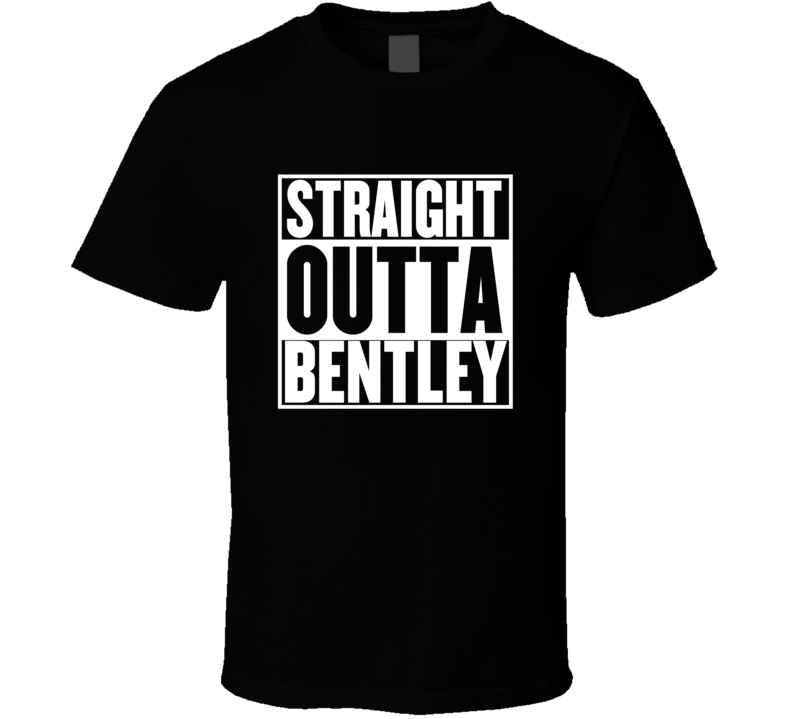 Straight Outta Bentley Movie Parody Shirt