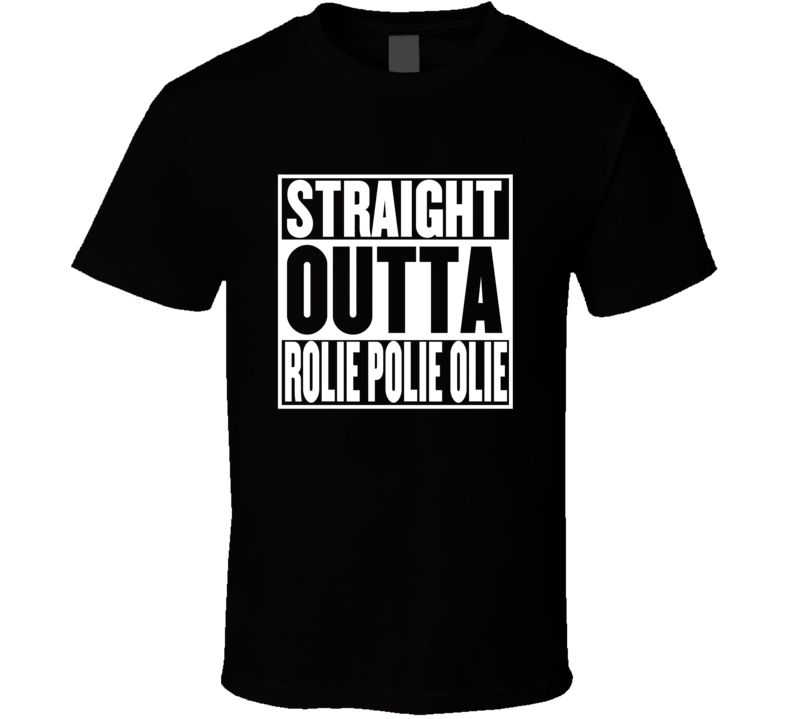 Straight Outta Rolie Polie Olie Movie Parody Shirt