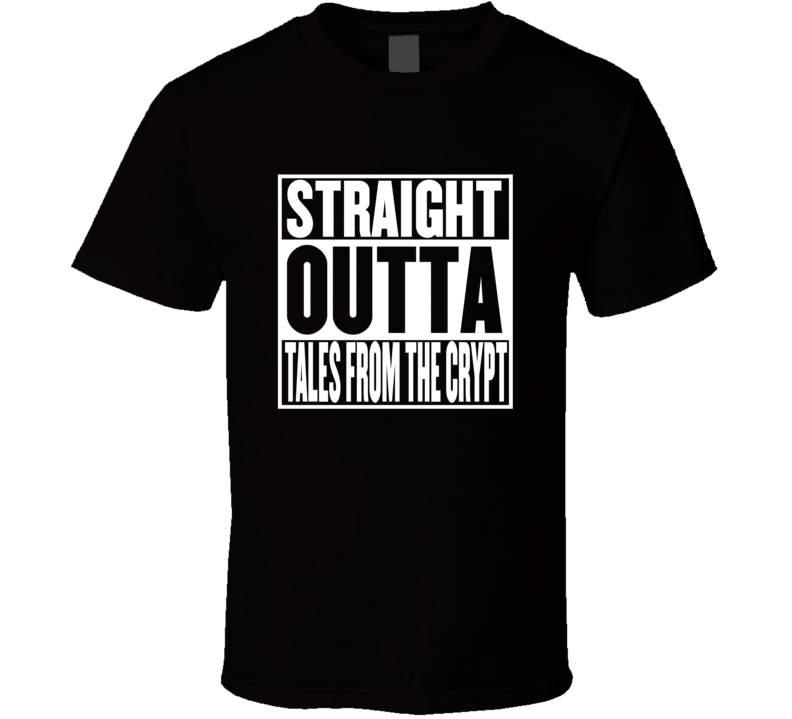 Straight Outta Tales from the Crypt Movie Parody Shirt