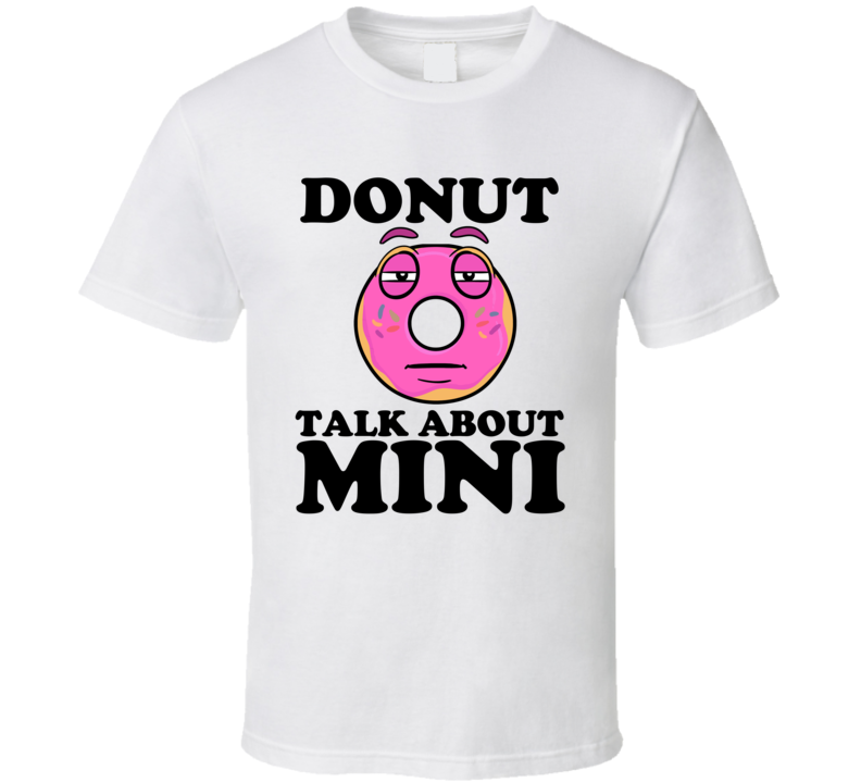 Donut Talk About Mini Funny Pun Shirt