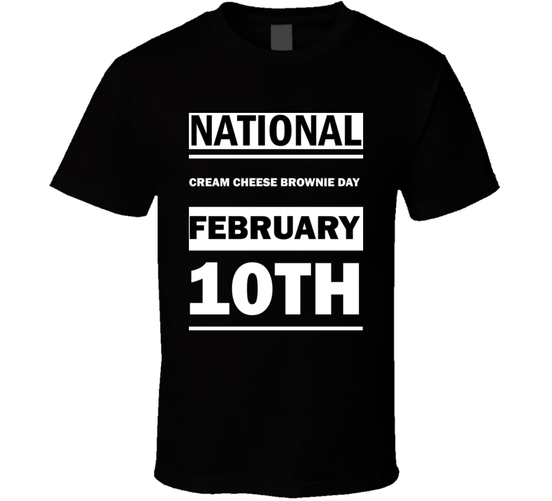 National Cream Cheese Brownie DAY February 10th Calendar Day Shirt