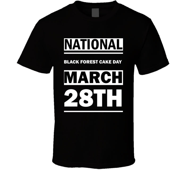 National Black Forest Cake DAY March 28th Calendar Day Shirt