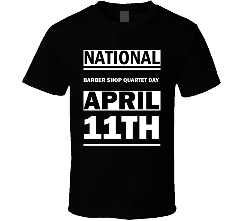 National Barber Shop Quartet DAY April 11th Calendar Day Shirt