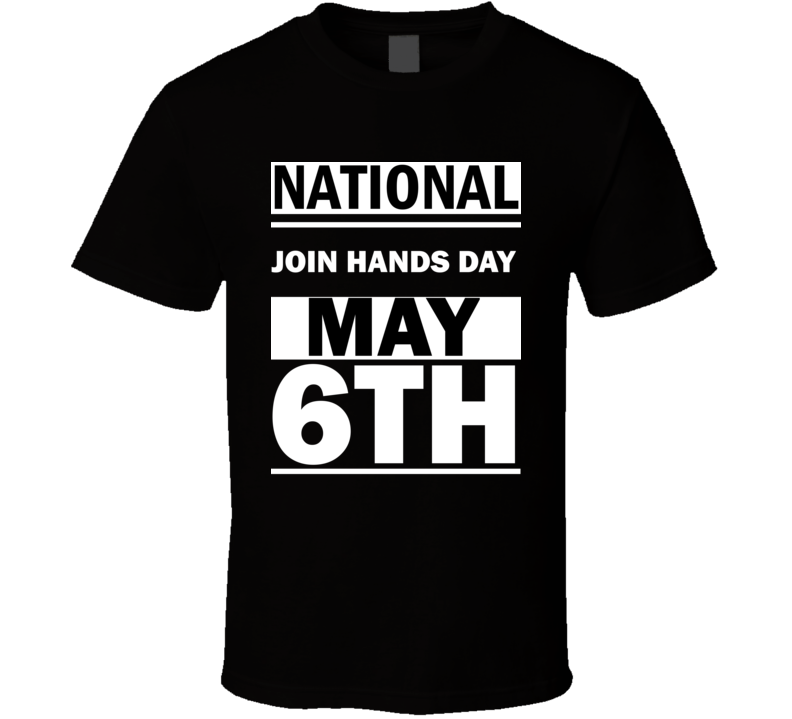 National Join Hands DAY May 6th Calendar Day Shirt