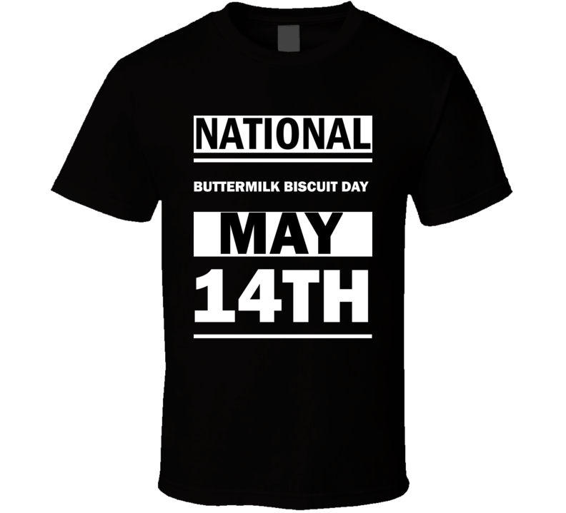 National Buttermilk Biscuit DAY May 14th Calendar Day Shirt