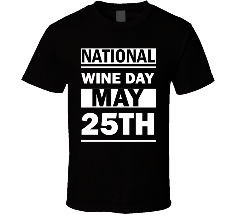 National Wine DAY May 25th Calendar Day Shirt