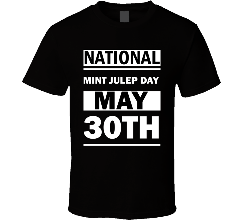 National Mint Julep DAY May 30th Calendar Day Shirt