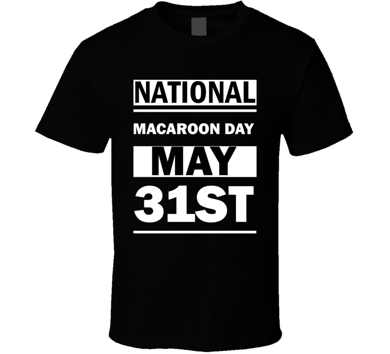 National Macaroon DAY May 31st Calendar Day Shirt