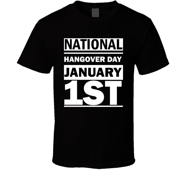 National Hangover Day January 1st Calendar Day Shirt