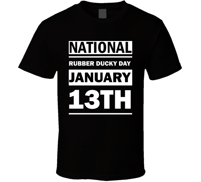 National Rubber Ducky Day January 13th Calendar Day Shirt