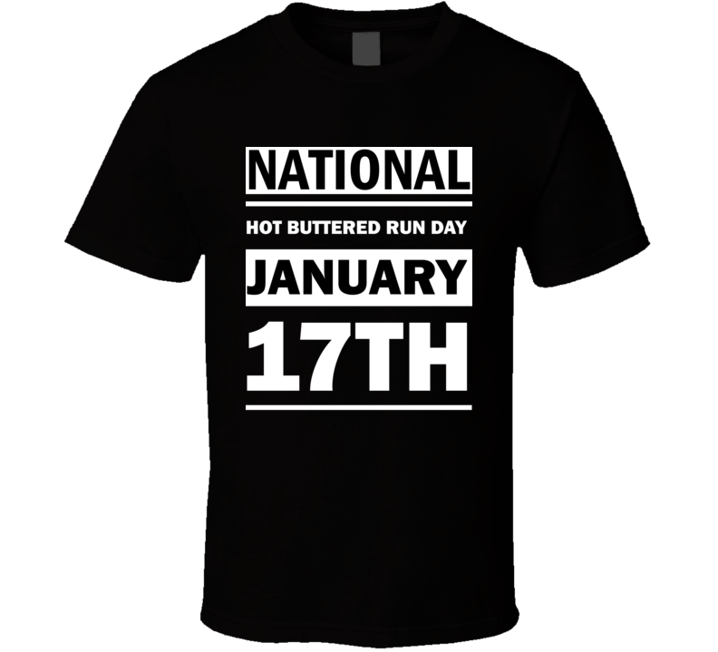 National Hot Buttered Run Day January 17th Calendar Day Shirt