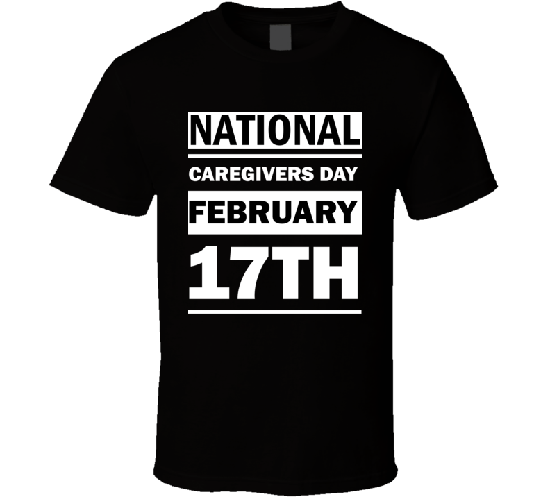 National Caregivers Day February 17th Calendar Day Shirt