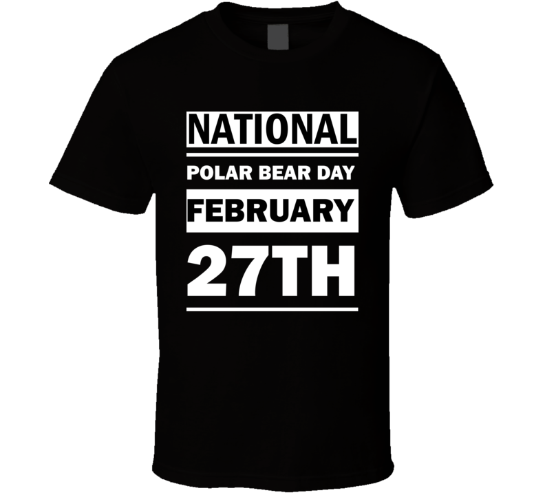 National Polar Bear Day February 27th Calendar Day Shirt