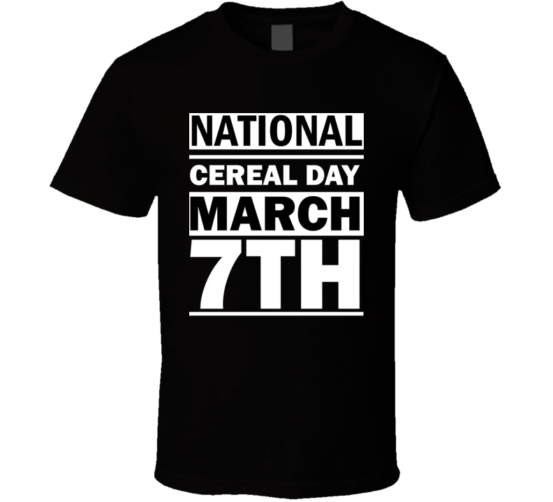 National Cereal Day March 7th Calendar Day Shirt