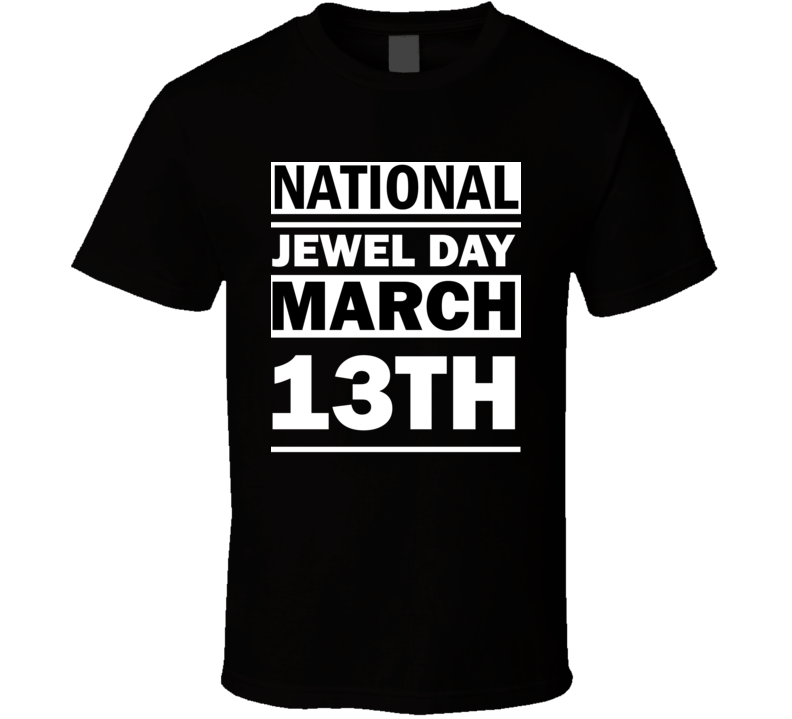 National Jewel Day March 13th Calendar Day Shirt