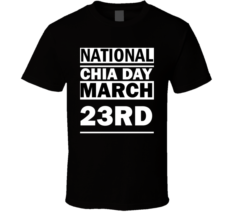 National Chia Day March 23rd Calendar Day Shirt