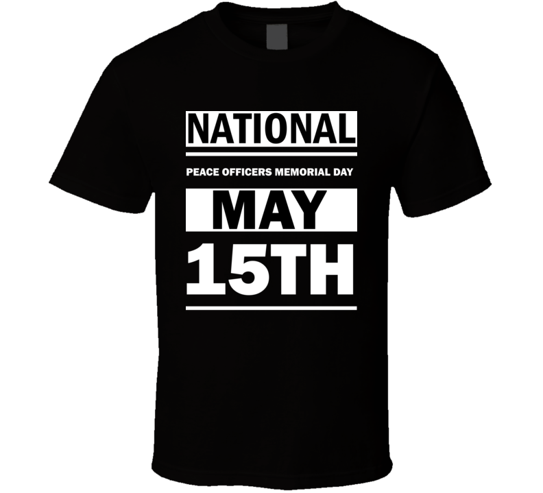 National Peace Officers Memorial Day May 15th Calendar Day Shirt