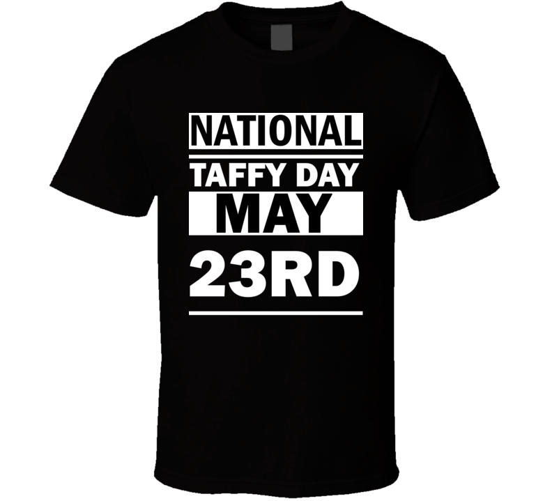 National Taffy Day May 23rd Calendar Day Shirt