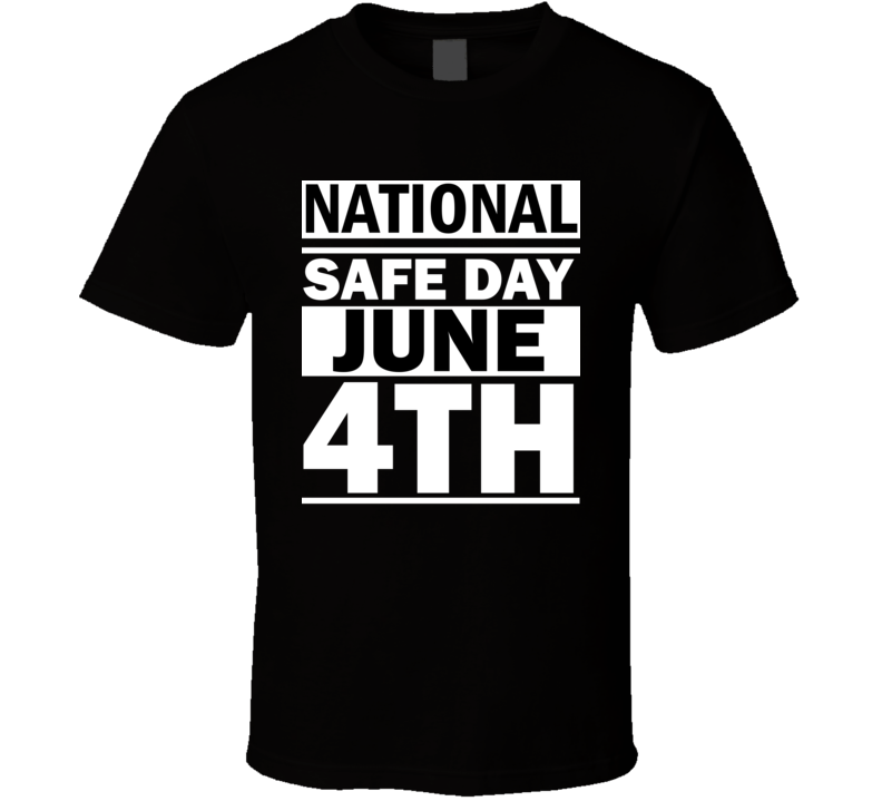 National SAFE Day June 4th Calendar Day Shirt