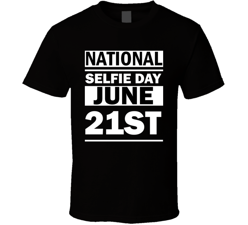 National Selfie Day June 21st Calendar Day Shirt