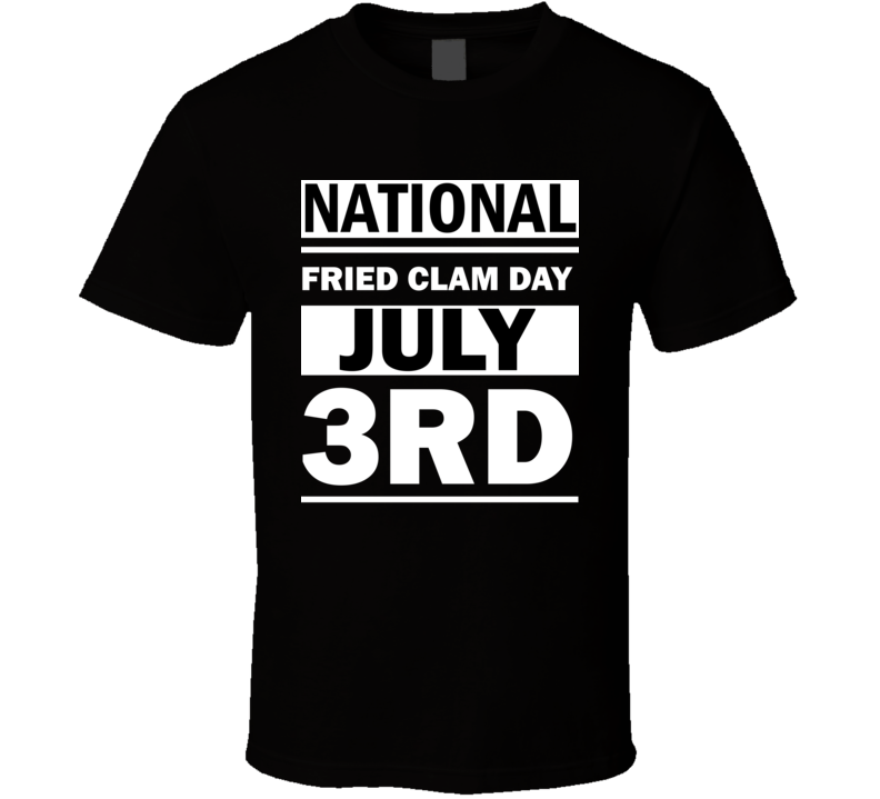 National Fried Clam Day July 3rd Calendar Day Shirt