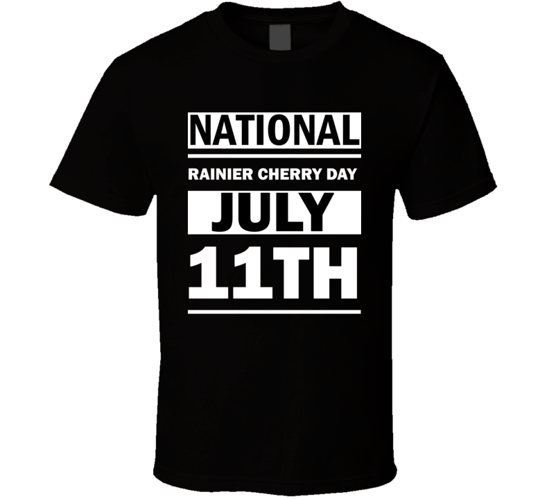 National Rainier Cherry Day July 11th Calendar Day Shirt
