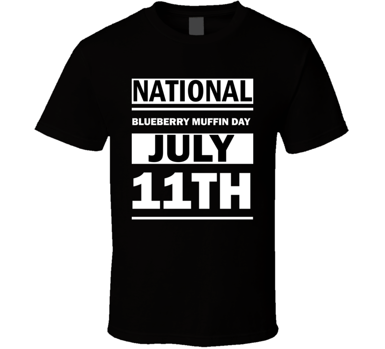 National Blueberry Muffin Day July 11th Calendar Day Shirt