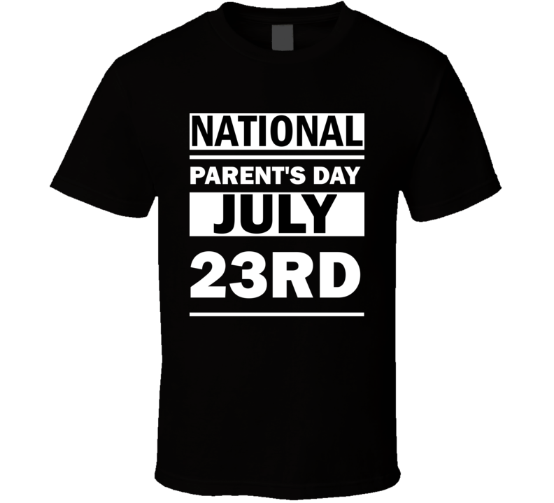 National Parent's Day July 23rd Calendar Day Shirt