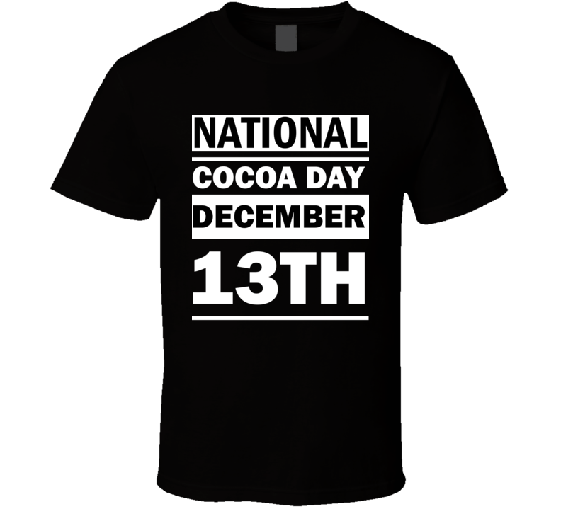 National Cocoa Day December 13th Calendar Day Shirt