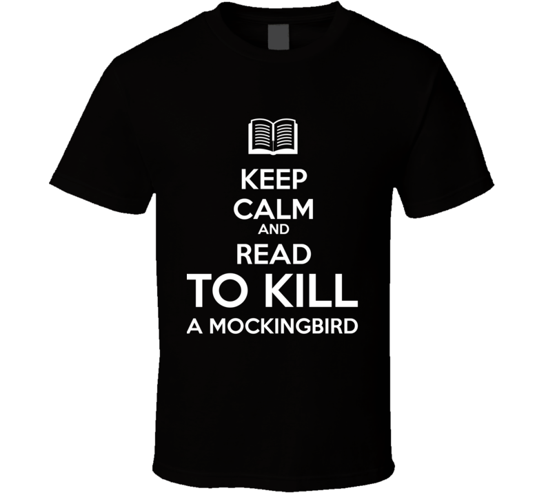 Keep Calm And Read To Kill a Mockingbird Book Shirt