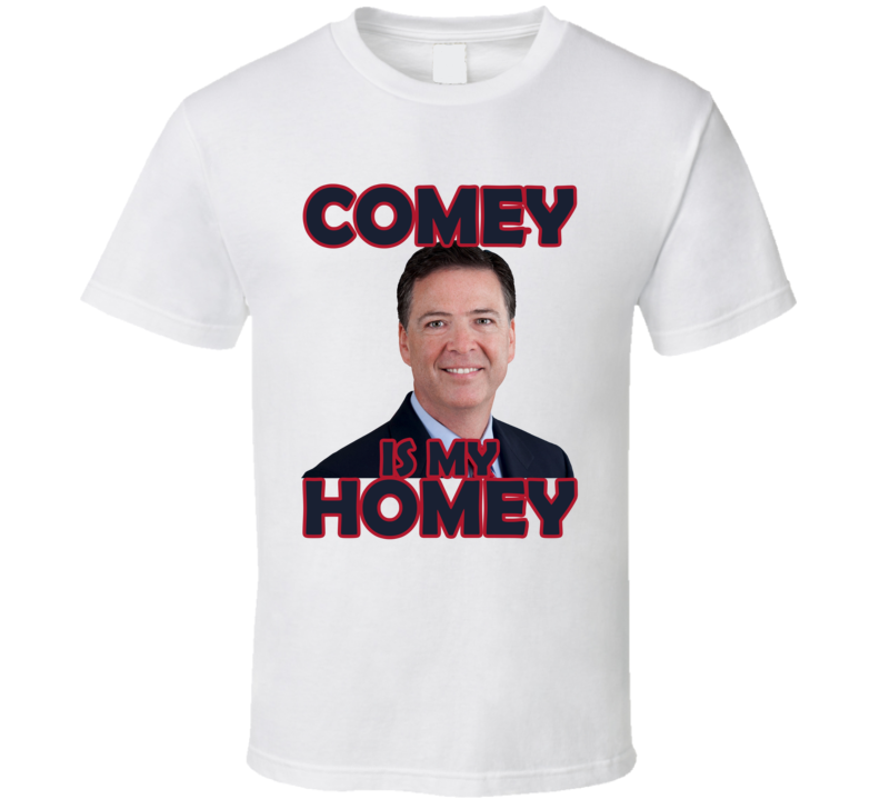 James Comey is My Homey Funny FBI T Shirt