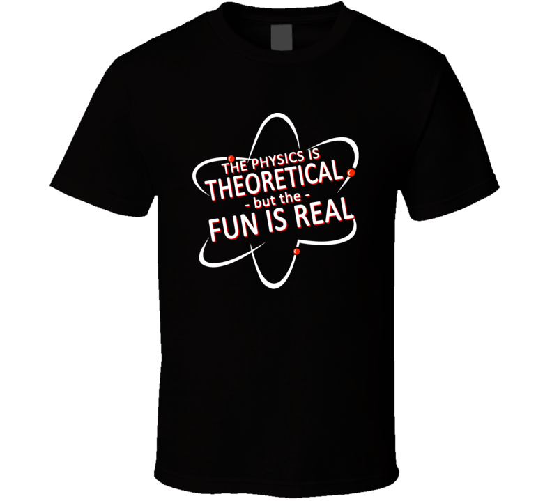 The Physics Is Theoretical But The Fun Is Real Funny Science Spiderman T Shirt