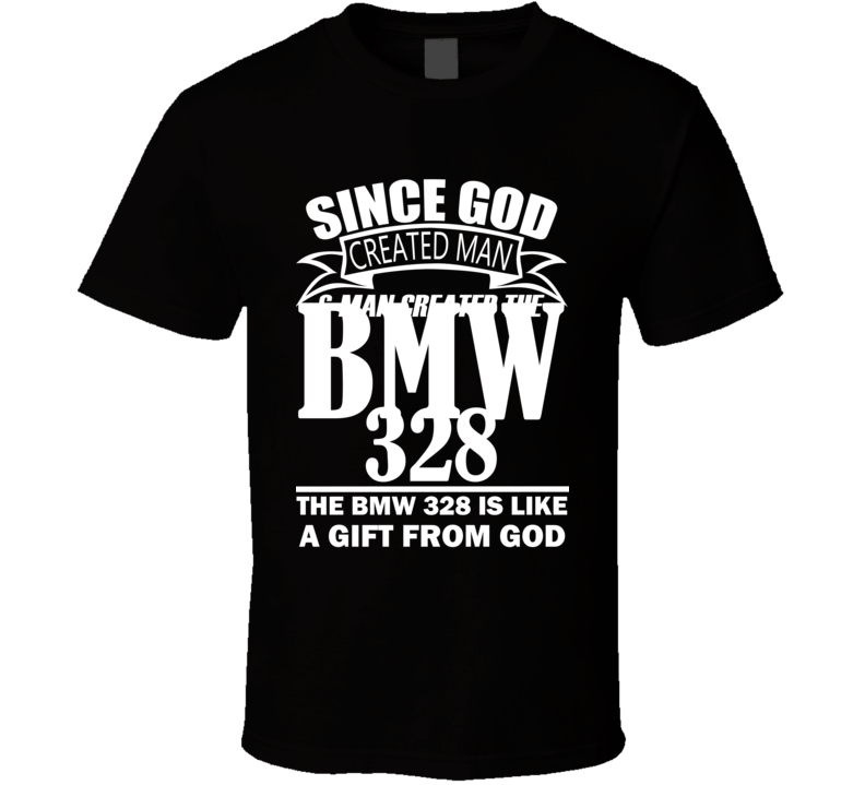 God Created Man And The BMW 328 Is A Gift T Shirt