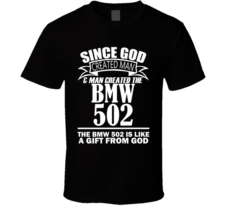 God Created Man And The BMW 502 Is A Gift T Shirt