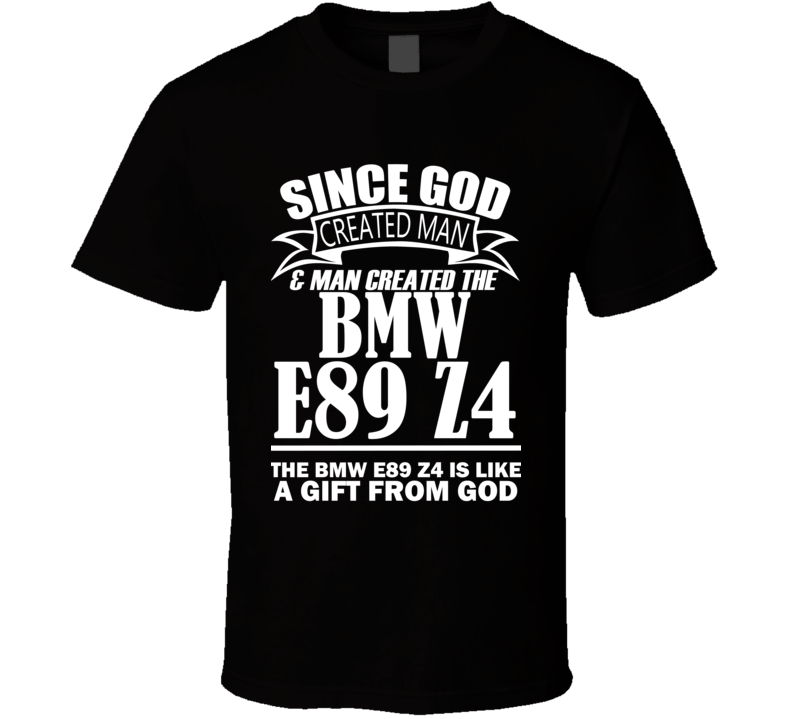 God Created Man And The BMW E89 Z4 Is A Gift T Shirt