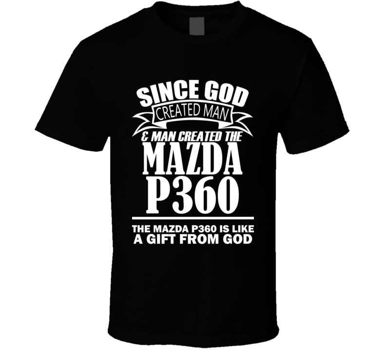 God Created Man And The Mazda P360 Is A Gift T Shirt