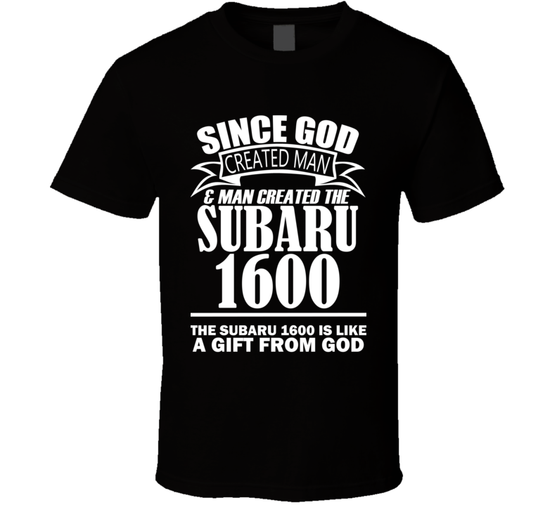 God Created Man And The Subaru 1600 Is A Gift T Shirt