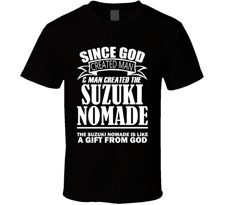 God Created Man And The Suzuki Nomade Is A Gift T Shirt