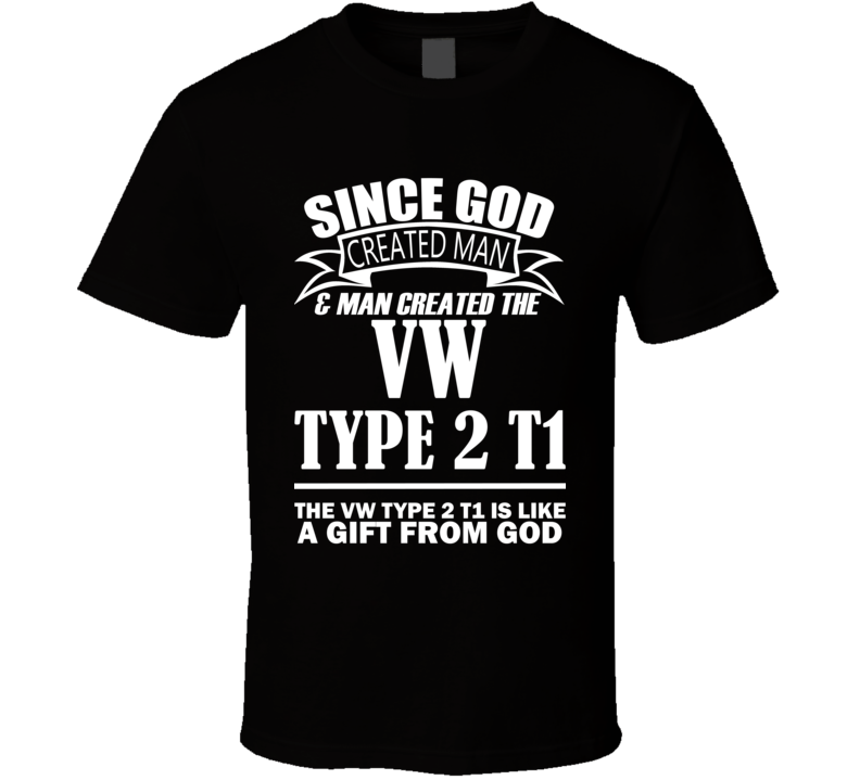 God Created Man And The VW Type 2 T1 Is A Gift T Shirt