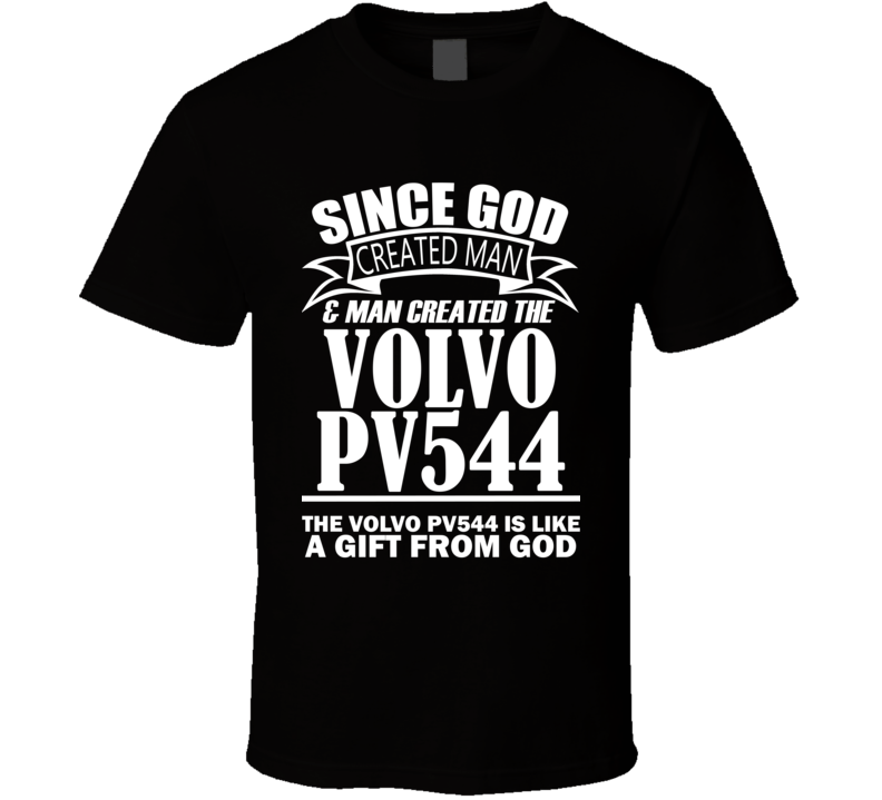 God Created Man And The Volvo PV544 Is A Gift T Shirt