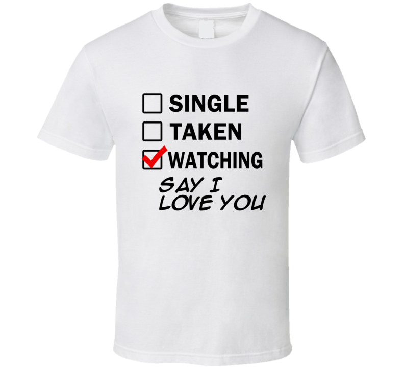 Life Is Short Watch Say I love you Anime TV T Shirt