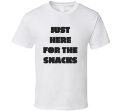 Just Here For The Snacks Funny Foodie Tee T Shirt