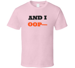 And I Oop T Shirt