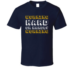 Working Hard Or Hardly Working Funny Office Tee Alternate T Shirt