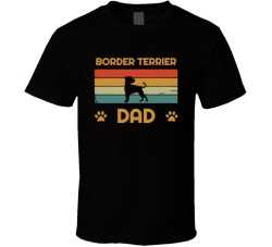 Border Terrier Dad T Shirt Popular Dog Breed Fathers Day Gift Present For Men
