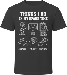 Things I Do: Play Basketball Sports Fan T Shirt