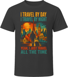 I Travel By Day. I Travel By Night. Wanderlust Explorer T Shirt