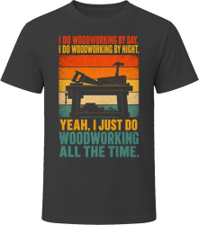 I Do Woodworking By Day. By Night. Workshop Wizard T Shirt