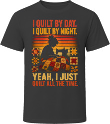 I Quilt By Day. I Quilt By Night. Patchwork Passion T Shirt