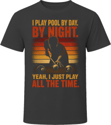 I Play Pool By Day. By Night. Table Shark T Shirt
